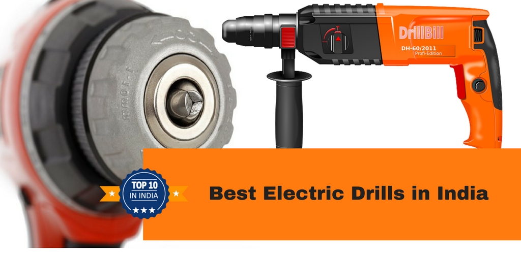 Best Electric Drills Top 10 Best Electric Drills in India Top 10 In